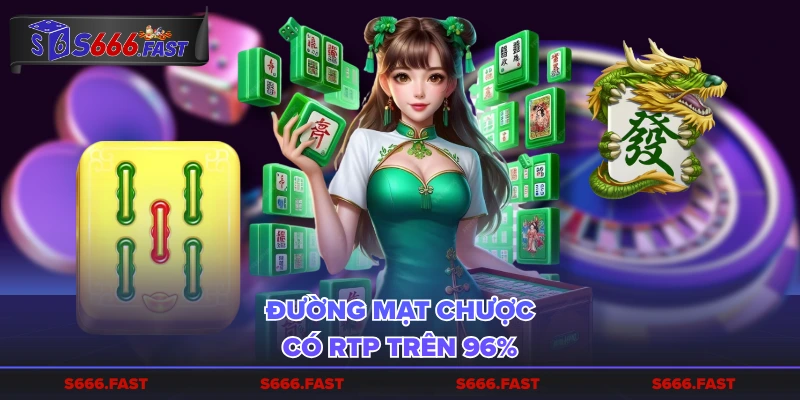 Đường Mạt Chược có RTP trên 96%